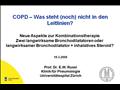 Neue Aspekte zur Kombinationstherapie: Zwei langwirksame Bronchodilatatoren oder langwirksamer Bronchodilatator + inhalatives Kortikosteroid?