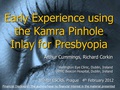Early experience using the Kamra pinhole inlay for presbyopia