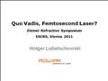 Femtosecond Laser, Quo Vadis?